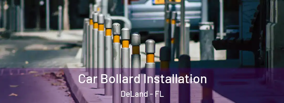  Car Bollard Installation DeLand - FL