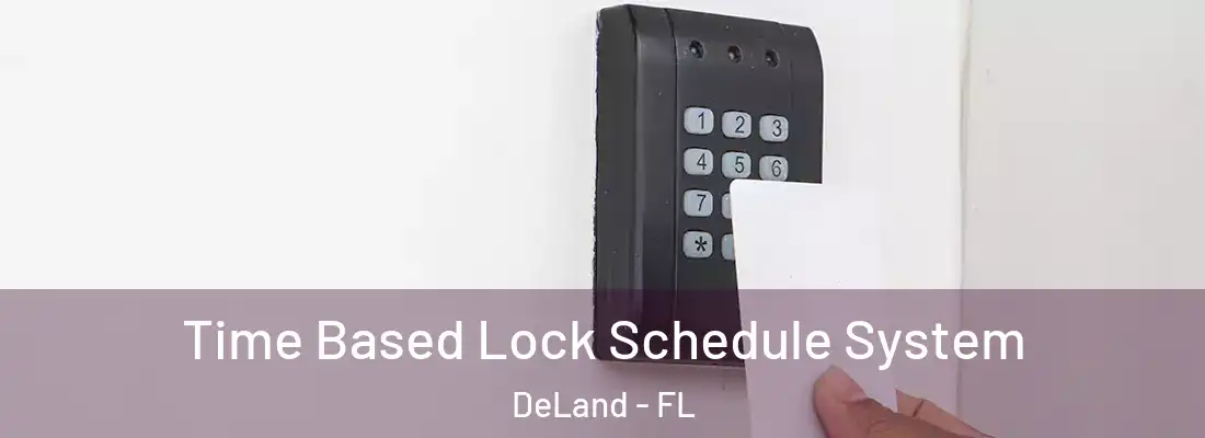  Time Based Lock Schedule System DeLand - FL